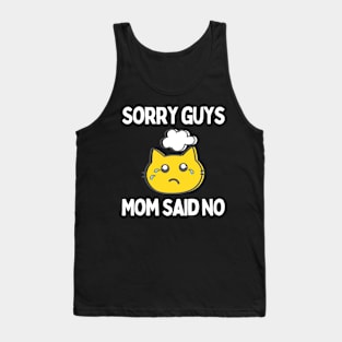 Sorry guys mom said no Tank Top